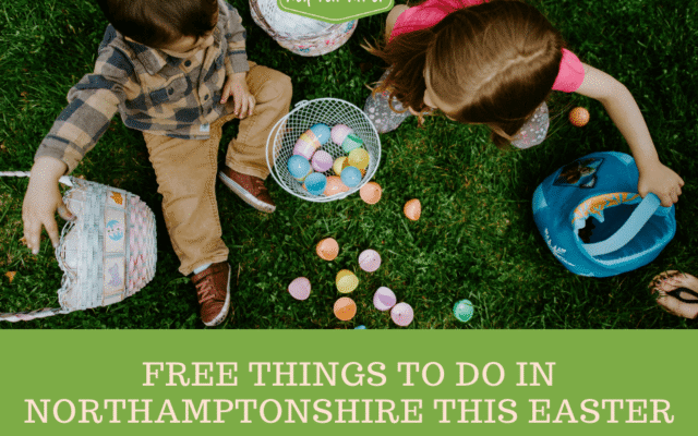 Free things to do in Northamptonshire this Easter